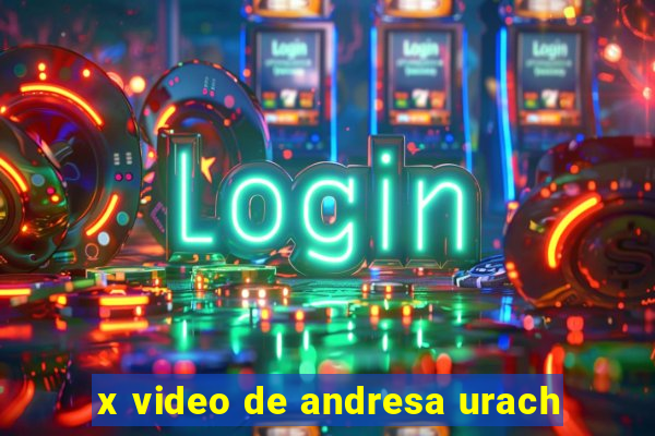 x video de andresa urach